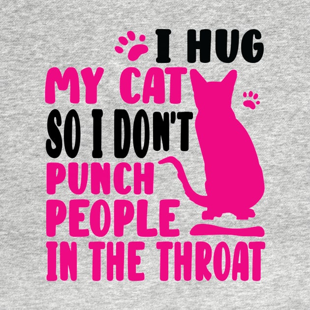 I Hug My Cat So I Don't Punch People by family.d